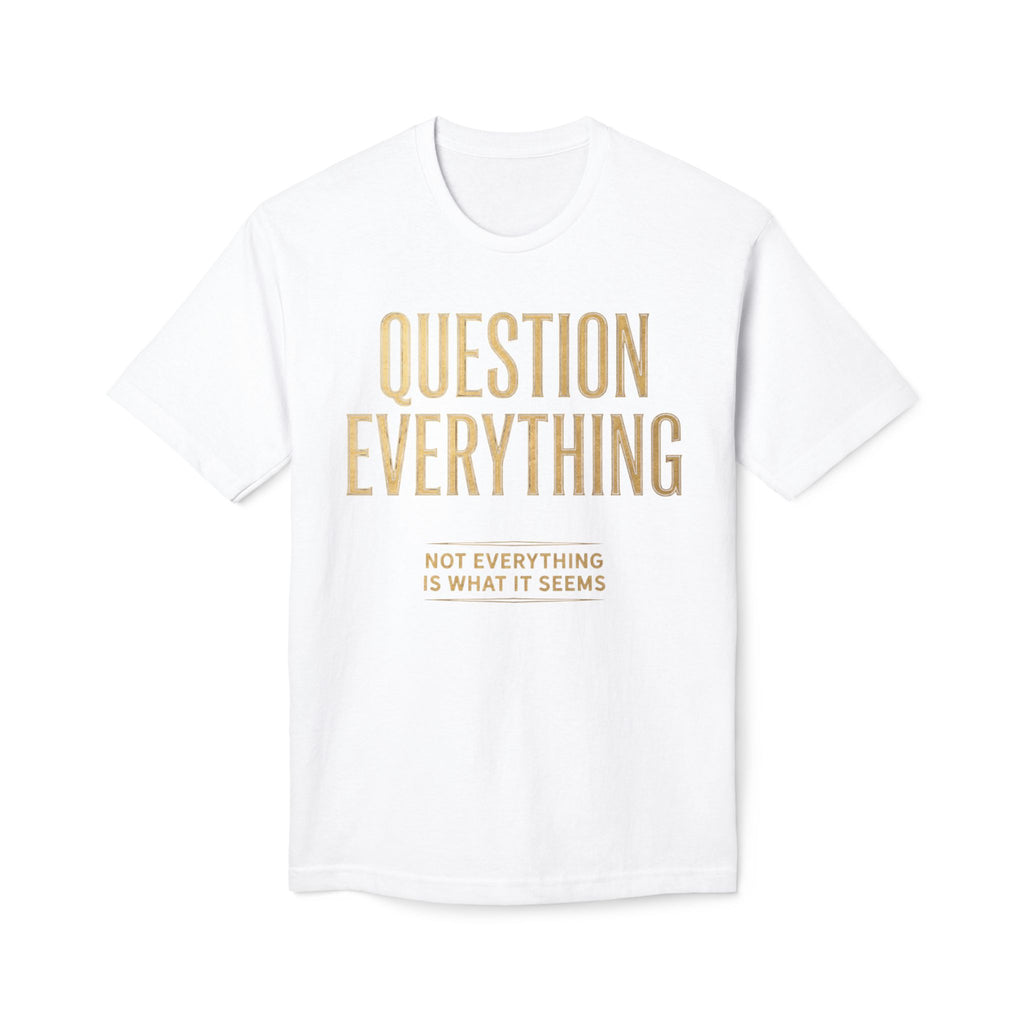 Question Everything T-Shirt – Subtle Gold Typographic Tee