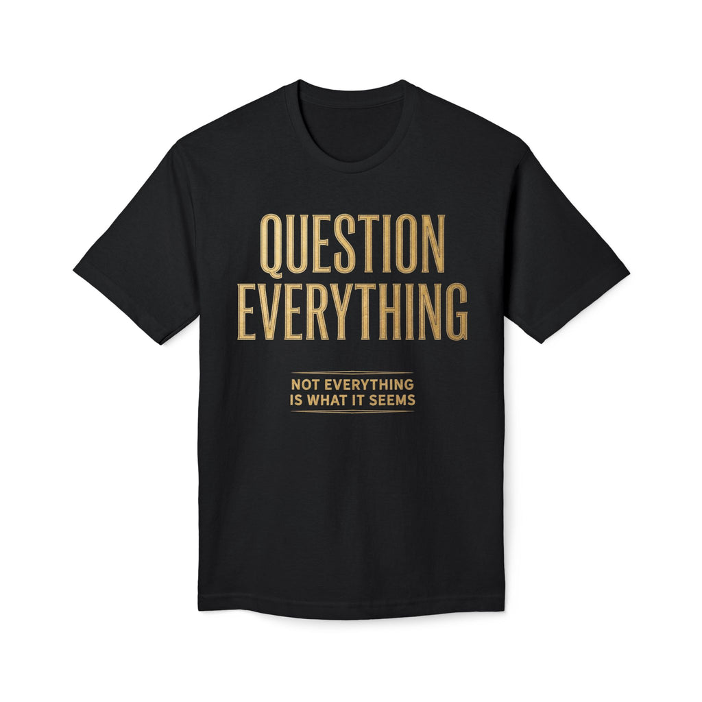 Question Everything T-Shirt – Subtle Gold Typographic Tee