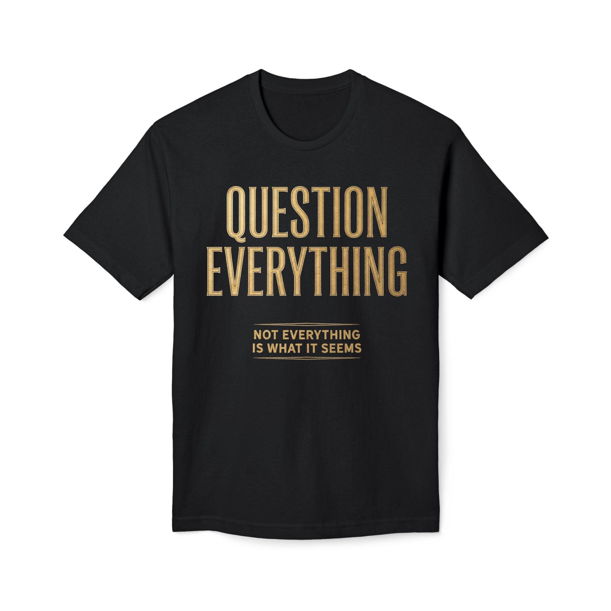 Question Everything T-Shirt – Subtle Gold Typographic Tee